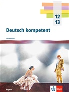 Deutsch kompetent 12/13. Ausgabe Bayern, m. 1 Beilage
