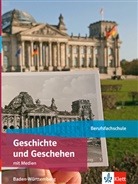 Nils (Dr.) Franke, Stephanie Harkcom, Samu Hohler - Geschichte und Geschehen. Ausgabe Baden-Württemberg Berufsfachschule, m. 1 Beilage