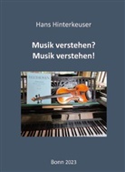 Hans Hinterkeuser - Musik verstehen? Musik verstehen!