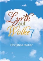 Christine Keller - Lyrik auf Wolke 7