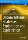Annapurna Boruah, Shib Sankar Ganguli, Sumit Verma - Unconventional Shale Gas Exploration and Exploitation