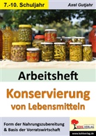 Axel Gutjahr - Arbeitsheft Konservierung von Lebensmitteln