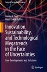 Pooja Lekhi, Abeba N. Turi - Innovation, Sustainability, and Technological Megatrends in the Face of Uncertainties