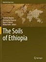 Bipin B Mishra et al, Sheleme Beyene, Mitiku Haile, Bipin B. Mishra, Alemayehu Regassa - The Soils of Ethiopia