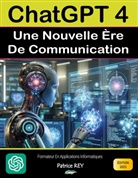 Patrice Rey - Chatgpt 4 - Une nouvelle ère de communication