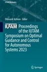 Dilmurat Azimov - Proceedings of the IUTAM Symposium on Optimal Guidance and Control for Autonomous Systems 2023