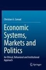 Christian A Conrad, Christian A. Conrad - Economic Systems, Markets and Politics