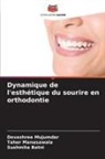 Sushmita Batni, Taher Manasawala, Devashree Mujumdar - Dynamique de l'esthétique du sourire en orthodontie