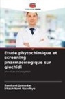 Somkant Jawarkar, Shashikant Upadhye - Etude phytochimique et screening pharmacologique sur glochidi