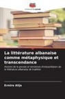 Ermira Alija - La littérature albanaise comme métaphysique et transcendance