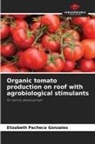 Elizabeth Pacheco Gonzales - Organic tomato production on roof with agrobiological stimulants