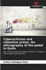 Andres Rodriguez Mera - Cyberactivism and collective action. An ethnography of the pedal in Quito