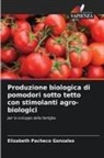 Elizabeth Pacheco Gonzales - Produzione biologica di pomodori sotto tetto con stimolanti agro-biologici
