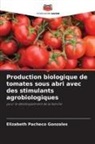 Elizabeth Pacheco Gonzales - Production biologique de tomates sous abri avec des stimulants agrobiologiques