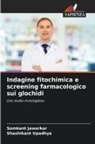 Somkant Jawarkar, Shashikant Upadhye - Indagine fitochimica e screening farmacologico sui glochidi