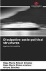 Rosa María Rincón Ornelas, Rosa María Rinón Ornelasc, Arturo Sánchez - Dissipative socio-political structures