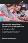 Sarvinoz Abdujalalova - Personalità, psicologia e caratteristiche del bambino in età prescolare