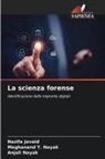 Nazifa Javaid, Anjali Nayak, Meghanand T. Nayak - La scienza forense