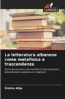 Ermira Alija - La letteratura albanese come metafisica e trascendenza