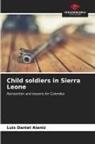 Luis Daniel Alaniz - Child soldiers in Sierra Leone