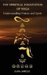 Silvia Fernandez, Navkant Juyal, Suraj Sarode - THE SPIRITUAL FOUNDATION OF YOGA
