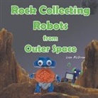 Lisa McGraw - Rock Collecting Robots From Outer Space