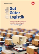 Volker Barth, Gerd Baumann, Michael Baumgart, Werena Busker, Alfred Geltinger, Axel Jähring... - Gut - Güter - Logistik: Fachlageristen und Fachkräfte für Lagerlogistik