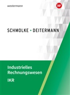 Manfred Deitermann, Björn Flader, Wolf-D Rückwart, Wolf-Dieter Rückwart, Susanne Stobbe - Industrielles Rechnungswesen - IKR