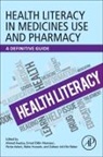 Parisa Aslani, Parisa (Professor in Medicines Use Optimisation Aslani, Ahmed Awaisu, Ahmed (Associate Professor of Clinical Pharmacy and Practice Awaisu, Zaheer-Ud-Din Babar, Zaheer-Ud-Din (Professor in Medicines and Healthcare and Director Babar... - Health Literacy in Medicines Use and Pharmacy