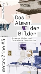 Anne Huffschmied - metroZine #3 Das Atmen der Bilder