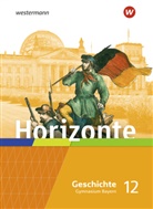 Ulrich Baumgärtner (Prof. Dr.) - Horizonte - Geschichte für die Oberstufe in Bayern - Ausgabe 2023