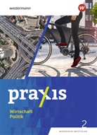 Marius Bosse, Jan-Niklas Esser, Laura Grewe, Sophie Hofmann, Wolfgang Pankratz - Praxis Wirtschaft Politik - Ausgabe 2023 für Nordrhein-Westfalen