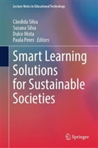 Dulce Mota, Dulce Mota et al, Paula Peres, Cândida Silva, Susana Silva - Smart Learning Solutions for Sustainable Societies
