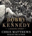 Chris Matthews, Chris Matthews - Bobby Kennedy: A Raging Spirit (Audio book)