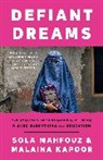 Malaina Kapoor, Sola Mahfouz - Defiant Dreams