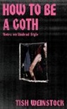 Tish Weinstock - How to Be a Goth