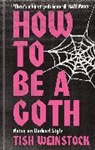 Tish Weinstock - How to Be a Goth