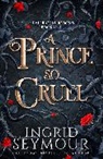 Ingrid Seymour, Seymour Ingrid - A Prince So Cruel