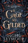 Ingrid Seymour, Seymour Ingrid - A Cage So Gilded