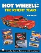 Bob Parker - Hot Wheels*r: The Recent Years