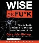 Gary John Bishop, Gary John Bishop - Wise As Fu*k (Audiolibro)