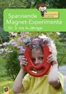 Andrea Hündlings - Spannende Magnet-Experimente für 3- bis 6-Jährige