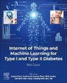 Sujata (EDT)/ Pani Dash, Cheung Man Yung Bernard, Sujata Dash, Dash Sujata, Subhendu Kumar Pani, Willy Susilo... - Internet of Things and Machine Learning for Type I and Type II Diabete