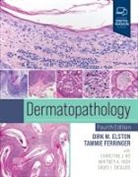 David J. DiCaudo, David J Dicaudo, Dirk M Elston, Elston Dirk M., Tammie Ferringer, Ferringer Tammie... - Dermatopathology