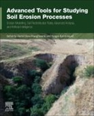 Hamid Reza Pourghasemi, Narges Kariminejad, Hamid Reza Pourghasemi - Advanced Tools for Studying Soil Erosion Processes