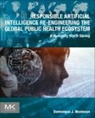 Dominique J Monlezun, Dominique J Monlezun, Dominique J. Monlezun - Responsible Artificial Intelligence Re engineering Global Public