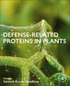 Santosh Kumar (EDT) Upadhyay, Santosh Kumar Upadhyay, Santosh Kumar Upadhyay - Defense-related Proteins in Plants