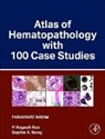 Faramarz Naeim, Faramarz/ Rao Naeim, Naeim Faramarz, P Nagesh Rao, Rao P. Nagesh, Sophie X Song... - Atlas of Hematopathology With 100 Case Studies
