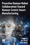 Shufei Li, Shufei/ Zheng Li, Lihui Wang, Wang Lihui, Pai Zheng - Proactive Human robot Collaboration Toward Human centric Smart Manufacturin