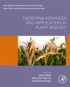 Rahul Datta, Meenakshi Sharma, Sharma Meenakshi, Sachidanand Singh - MicroRNA Advances and Application in Plant Biology